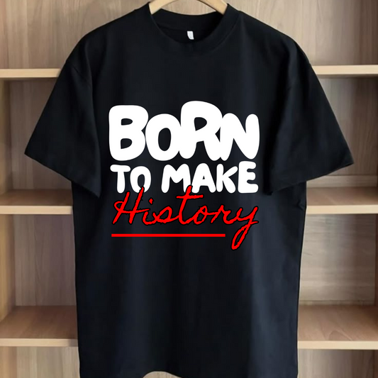 Born to Make History – Motivational Graphic Tee